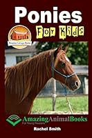 Ponies for Kids - Amazing Animal Books for Young Readers 1505772133 Book Cover