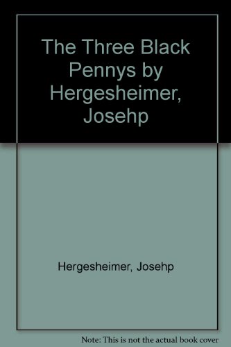 The Three Black Pennys by Hergesheimer, Josehp ... B002FBARIW Book Cover