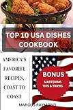 TOP 10 USA DISHES COOKBOOK: AMERICA'S FAVORITE RECIPES, COAST TO COAST