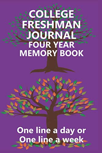 College Freshman Journal Four Year Memory Book: One line a day, or one line a week to capture life's memorable moments.