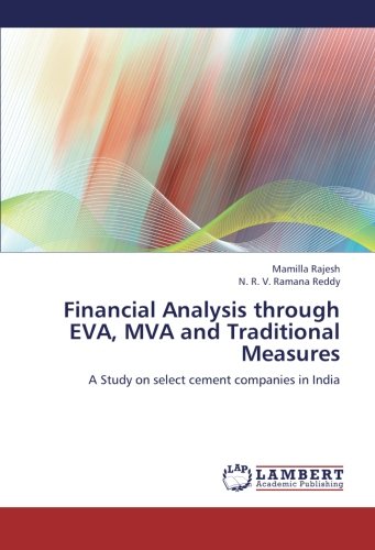 Financial Analysis through EVA, MVA and Traditional Measures: A Study on select cement companies in India