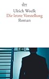  Die letzte Vorstellung: Roman
