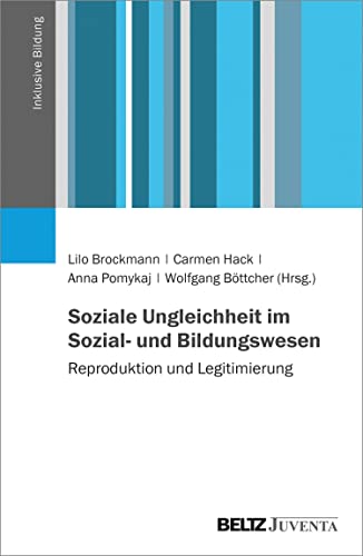 Soziale Ungleichheit im Sozial- und Bildungswesen: Reproduktion und Legitimierung (Inklusive Bildung)