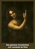 Das geheime Vermächtnis von Leonardo da Vinci: Versteckt im Gemälde, Johannes der Täufer - Rudolf Berwanger 