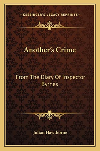 Another's Crime: From The Diary Of Inspector Byrnes