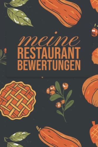 Meine Restaurant Bewertungen: Notizbuch zum Eintragen von Restaurantkritik und Bewertungen von Speisekarte, Essen und Service
