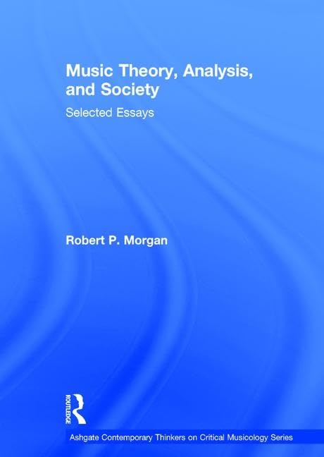 Music Theory, Analysis, and Society Manuel d'Analyse Culturelle Contre le Formalisme