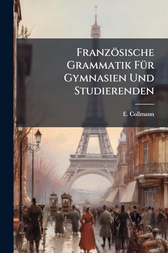 Französische Grammatik Für Gymnasien Und Studierenden