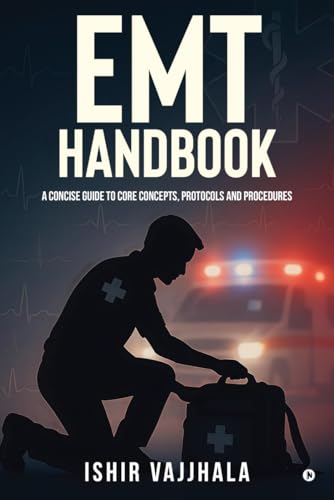  EMT Handbook: A Concise Guide to Core Concepts, Protocols and Procedures