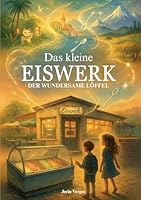 DAS kleine EISWERK: Der wundersame LÖFFEL 3695106522 Book Cover