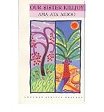 Our Sister Killjoy by Aidoo, Ama Ata ( Author ) ON Feb-13-1997, Paperback