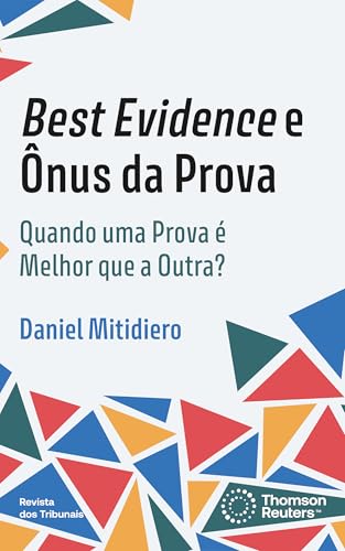 Best evidence e ônus da prova: quando uma prova é melhor que a outra? - Mitidiero, Daniel