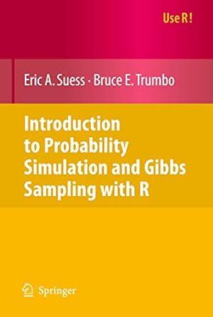 Book cover Introduction to Probability Simulation and Gibbs Sampling with R (Use R!)