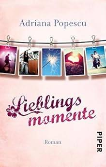 Lieblingsmomente (Lieblingsmomente-Reihe 1): Roman von [Adriana Popescu]