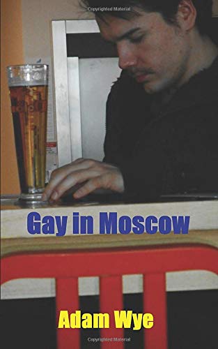 Gay in Moscow (Adam Wye Gay Romance Book 3)