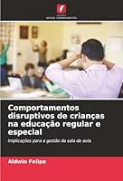Comportamentos disruptivos de crianças na educação regular e especial (Portuguese Edition) 6208911125 Book Cover