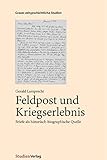  Feldpost und Kriegserlebnis. Briefe als historisch-biographische Quelle.