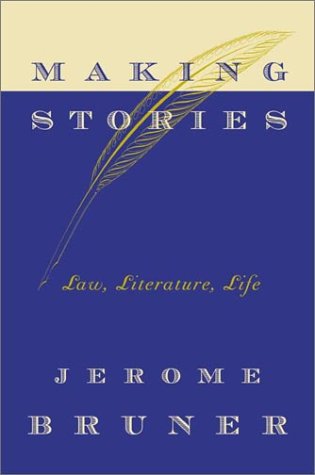Making Stories: Law, Literature, Life