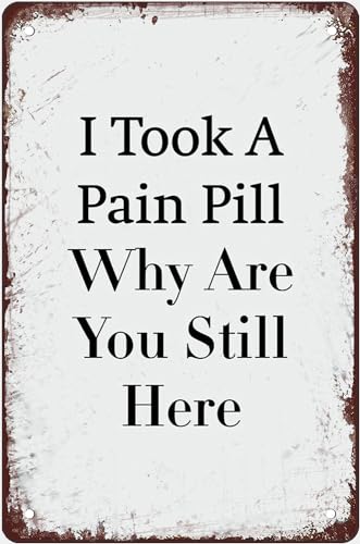 Vintage Metal Tin Signs I Took A Pain Pill Why