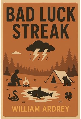 BAD LUCK STREAK: outdoor adventure with friends and foes. (English Edition)