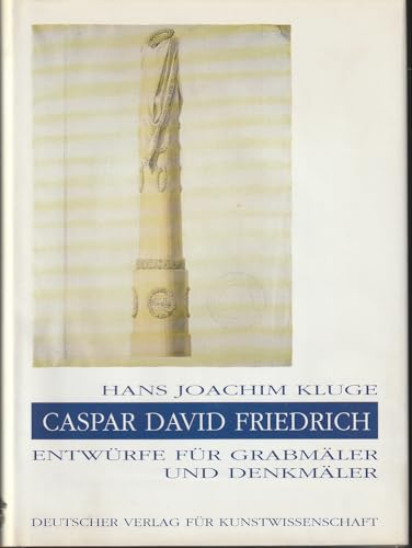 Caspar David Friedrich: Entwürfe für Grabmäler und Denkmäler