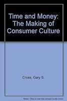 Time and Money: The Making of Consumer Culture 0415088550 Book Cover