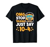 Funny Yellow School Bus Driver OMG Stop Talking Just say 104 T-Shirt