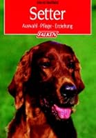 Setter. Auswahl - Pflege - Erziehung. 3806818088 Book Cover