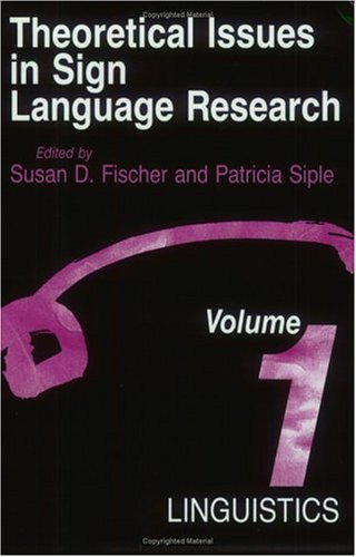 Theoretical Issues in Sign Language Research, Volume 1: Linguistics