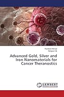 Advanced Gold, Silver and Iron Nanomaterials for Cancer Theranostics 3659789488 Book Cover