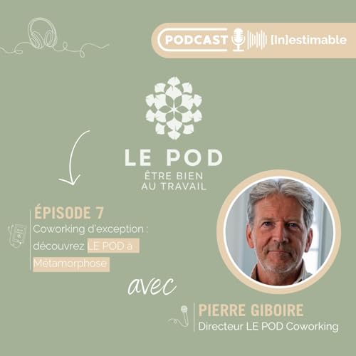 #6 | Coworking d'exception : d&eacute;couvrez LE POD &agrave; M&eacute;tamorphose