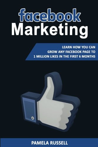 Facebook Marketing: Learn how you can grow any Facebook page to 1 million likes in the first 6 months. (Facebook Advertising, Social Media Marketing)