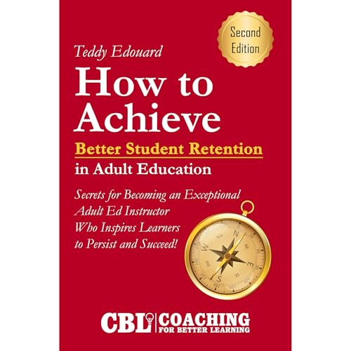 How to Achieve Better Student Retention in Adult Education by Teddy Edouard, Coaching For Better Learning episode artwork