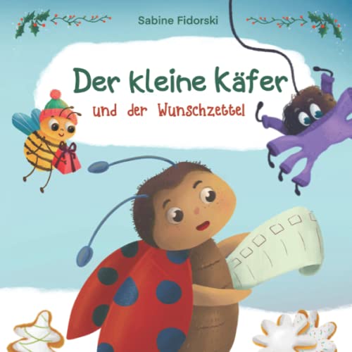 Der kleine Käfer und der Wunschzettel: zauberhafte Weihnachtsgeschichte...