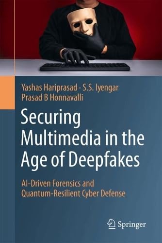 Securing Multimedia in the Age of Deepfakes: AI-Driven Forensics and Quantum-Resilient Cyber Defense