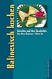 Balinesisch kochen: Ausgezeichnet als Kochbuch des Monats (Gerichte und ihre Geschichte - Edition dià im Verlag Die Werkstatt) - Herausgeber: Jacob Blume Rose Marie Donhauser 