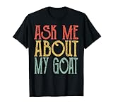 Ask Me About My Goat shirt Funny Goat lover Tee