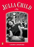 Julia Child: A Life (Penguin Lives)