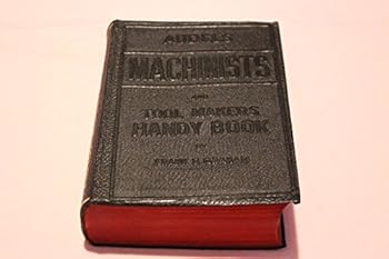 Audel's MacHinists and Tool Makers Handy Book