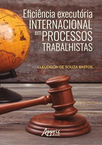 Eficiência executória internacional em processos trabalhistas: