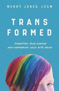 Transformed: Parenting Your Gender Non-Conforming Child with Pride