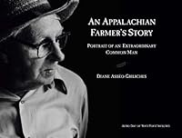 An Appalachian Farmer's Story: Portrait of an Extraordinary Common Man 0881460621 Book Cover