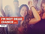 I'm Not Dead (Dance version) im Stil von Pink