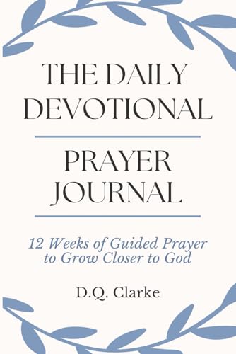 The Daily Devotional Prayer Journal: 12 Weeks of Guided Prayer