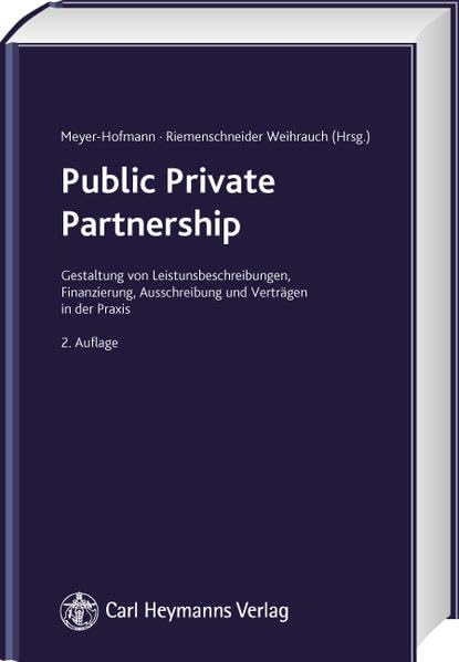 Public Private Partnership: Gestaltung von Leistungsbeschreibungen, Finanzierung, Ausschreibung und Verträgen in der Praxis