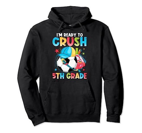 I'm Ready To Crush 5th Grade Soccer Ball Back To School Boys Pullover Hoodie