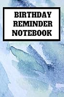 Birthday Reminder Notebook: Birthday Keeper Calendar with Notes Month by Month Date Reminder Log Diary Notebook Gift,Journal to Write In, Lined Notebook, 6" x 9", 120 pages. 1713394006 Book Cover