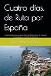 Cuatro días, de Ruta por España: Historia, costumb...: 