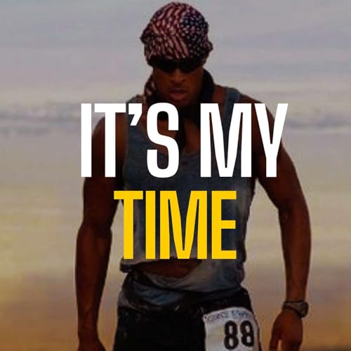 IT&rsquo;S MY TIME - David Goggins Motivational Speech