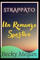 Strappato (Un Romanzo Sportivo) B0B7PZB3XC Book Cover